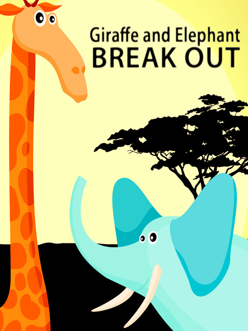 Title details for Giraffe and Elephant Break Out by David Eastman - Available